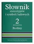 Słownik stereotypów i symboli ludowych t. 2, z. VII, Rośliny: krzewy i krzewinki. Autor: Bartmiński Jerzy red.. Dadada.pl Okładka książki Słownik stereotypów i symboli ludowych t. 2, z. VII, Rośliny: krzewy i krzewinki