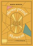 Słowo przed Słowem. Zachwyć się Pismem Świętym. Autor: Maria Elżbieta Miduch. Dadada.pl Okładka książki Słowo przed Słowem. Zachwyć się Pismem Świętym
