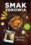 Smak zdrowia. Autor: Agnieszka Maciąg. Dadada.pl Okładka książki Smak zdrowia
