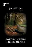 Śmierć czeka przed oknem. Autor: Jerzy Edigey. Dadada.pl Okładka książki Śmierć czeka przed oknem