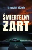 Śmiertelny żart. Autor: Jóźwik Krzysztof. Dadada.pl Okładka książki Śmiertelny żart