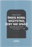 Śnieg robił wszystko, żeby nie spaść. Autor: Cvijetić Darko. Dadada.pl Okładka książki Śnieg robił wszystko, żeby nie spaść