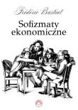 Sofizmaty ekonomiczne. Autor: Bastiat Frederic. Dadada.pl Okładka książki Sofizmaty ekonomiczne