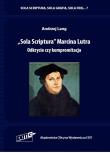 Sola Scriptura Marcina Lutra.. Autor: Lang Andrzej. Dadada.pl Okładka książki Sola Scriptura Marcina Lutra.