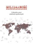 Solidarność. Człowiek w sieci zależności społ.. Autor: ks. Jarosław Jagiełło (red.), Karolina Tytko. Dadada.pl Okładka książki Solidarność. Człowiek w sieci zależności społ.