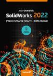 SolidWorks 2022. Projektowanie maszyn.... Autor: Jerzy Domański. Dadada.pl Okładka książki SolidWorks 2022. Projektowanie maszyn...