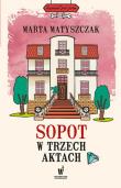 Sopot w trzech aktach. Autor: Marta Matyszczak. Dadada.pl Okładka książki Sopot w trzech aktach