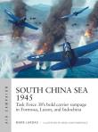 South China Sea 1945. Autor: Lardas Mark. Dadada.pl Okładka książki South China Sea 1945