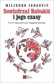Sowizdrzał Babukić i jego czasy. Autor: Miljenko Jergović. Dadada.pl Okładka książki Sowizdrzał Babukić i jego czasy