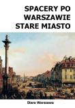 Spacery po Warszawie. Stare Miasto w.2024. Autor: Szymański Michał. Dadada.pl Okładka książki Spacery po Warszawie. Stare Miasto w.2024