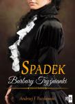 Spadek Barbary Tryźnianki. Autor: Paczkowski Andrzej F.. Dadada.pl Okładka książki Spadek Barbary Tryźnianki