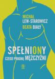 SpełniONy. Czego pragną mężczyźni. Autor: Lew-Starowicz Michał, Biały Beata. Dadada.pl Okładka książki SpełniONy. Czego pragną mężczyźni