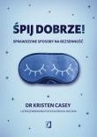 Okładka książki Śpij dobrze! Sprawdzone sposoby na bezsenność