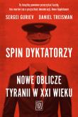 Spin dyktatorzy. Nowe oblicze tyranii w XXI wieku. Autor: Sergei Guriev, Daniel Treisman. Dadada.pl Okładka książki Spin dyktatorzy. Nowe oblicze tyranii w XXI wieku