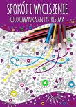 Spokój i wyciszenie. Kolorowanka antystresowa. Autor: Wileńska Agnieszka. Dadada.pl Okładka książki Spokój i wyciszenie. Kolorowanka antystresowa