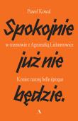 Spokojnie już nie będzie. Koniec naszej belle epoq. Autor: Paweł Kowal, Agnieszka Lichnerowicz. Dadada.pl Okładka książki Spokojnie już nie będzie. Koniec naszej belle epoq
