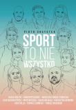 Sport to nie wszystko. Autor: Piotr Chłystek. Dadada.pl Okładka książki Sport to nie wszystko