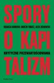 Spory o kapitalizm. Autor: Marcin Tobiasz, Ziółkowski Jacek. Dadada.pl Okładka książki Spory o kapitalizm