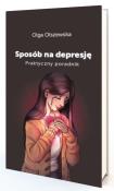 Sposób na depresje. Praktyczny poradnik. Autor: Olszewska Olga. Dadada.pl Okładka książki Sposób na depresje. Praktyczny poradnik