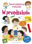 Spostrzegawczy maluszek. W przedszkolu. Autor: Miles Becky. Dadada.pl Okładka książki Spostrzegawczy maluszek. W przedszkolu