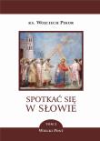 Spotkać się w słowie. Tom 2. Autor: ks. Wojciech Pikor. Dadada.pl Okładka książki Spotkać się w słowie. Tom 2