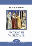 Spotkać się w słowie Tom 6. Okres zwykły 19.-28. tydzień. Autor: Pikor Wojciech. Dadada.pl Okładka książki Spotkać się w słowie Tom 6. Okres zwykły 19.-28. tydzień