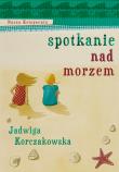 Spotkanie nad morzem. Autor: Jadwiga Korczakowska. Dadada.pl Okładka książki Spotkanie nad morzem