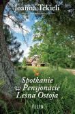 Spotkanie w Pensjonacie Leśna Ostoja. Autor: Joanna Tekieli. Dadada.pl Okładka książki Spotkanie w Pensjonacie Leśna Ostoja