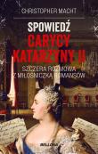 Spowiedź carycy Katarzyny II. Autor: Christopher Macht. Dadada.pl Okładka książki Spowiedź carycy Katarzyny II