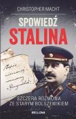 Spowiedź Stalina Szczera rozmowa ze starym bolszewikiem. Autor: Christopher Macht. Dadada.pl Okładka książki Spowiedź Stalina Szczera rozmowa ze starym bolszewikiem