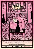 Sprawa brawurowej ucieczki. Enola Holmes. Autor: Nancy Springer. Dadada.pl Okładka książki Sprawa brawurowej ucieczki. Enola Holmes