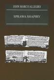 Sprawa Shapiry Zagadka odkrycia rękopisu nad M Martwym w XIX wieku. Autor: Allegro John Marco. Dadada.pl Okładka książki Sprawa Shapiry Zagadka odkrycia rękopisu nad M Martwym w XIX wieku