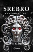 Srebro. Paradoks Cnót. Tom 4. Autor: Farion P.K.. Dadada.pl Okładka książki Srebro. Paradoks Cnót. Tom 4
