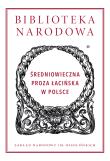 Okładka książki Średniowieczna proza łacińska w Polsce. Biblioteka Narodowa