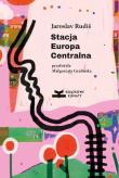 Stacja Europa Centralna. Autor: Rudis Jaroslav. Dadada.pl Okładka książki Stacja Europa Centralna