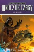 Star Wars. Mroczne Czasy T.1 Ścieżka donikąd. Autor: Mick Harrison, Douglas Wheatley. Dadada.pl Okładka książki Star Wars. Mroczne Czasy T.1 Ścieżka donikąd