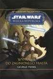 Star Wars Wielka Republika. Wyprawa do zaginionego miasta. Autor: George Mann. Dadada.pl Okładka książki Star Wars Wielka Republika. Wyprawa do zaginionego miasta