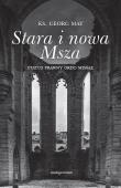 Stara i nowa Msza. Status prawny ordo missae. Autor: Georg May. Dadada.pl Okładka książki Stara i nowa Msza. Status prawny ordo missae