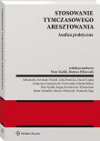 Stosowanie tymczasowego aresztowania. Analiza praktyczna. Autor: Karlik Piotr, Bartosz Pilitowski. Dadada.pl Okładka książki Stosowanie tymczasowego aresztowania. Analiza praktyczna