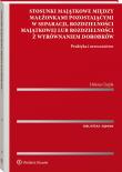 Okładka książki Stosunki majątkowe między małżonkami pozostającymi w separacji, rozdzielności majątkowej lub rozdzielności z wyrównaniem dorobków. Pytania i odpowiedz
