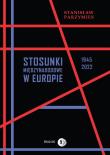 Stosunki międzynarodowe w Europie 1945-2022. Autor: Parzymies Stanisław. Dadada.pl Okładka książki Stosunki międzynarodowe w Europie 1945-2022