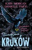 Stowarzyszenie kruków. Autor: Kass Morgan, Paige Danielle. Dadada.pl Okładka książki Stowarzyszenie kruków