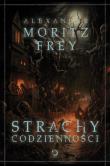 Strachy codzienności. Autor: Frey Alexander Moritz. Dadada.pl Okładka książki Strachy codzienności