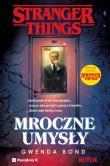 Stranger Things Mroczne umysły. Autor: Gwenda Bond. Dadada.pl Okładka książki Stranger Things Mroczne umysły