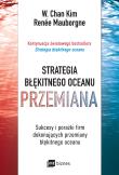 Strategia błękitnego oceanu PRZEMIANA. Sukcesy i porażki firm dokonujących przemiany błękitnego oceanu wyd. 2022. Autor: Renée Mauborgne. Dadada.pl Okładka książki Strategia błękitnego oceanu PRZEMIANA. Sukcesy i porażki firm dokonujących przemiany błękitnego oceanu wyd. 2022