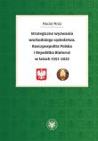 Strategiczne wyzwania wschodniego sąsiedztwa. Rzeczpospolita Polska i Republika Białoruś w latach 19. Autor: Mróz Maciej. Dadada.pl Okładka książki Strategiczne wyzwania wschodniego sąsiedztwa. Rzeczpospolita Polska i Republika Białoruś w latach 19