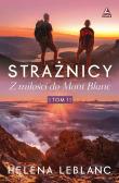 Strażnicy Z miłości do Mont Blanc. Autor: Lablanc Helena. Dadada.pl Okładka książki Strażnicy Z miłości do Mont Blanc
