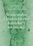 Strukturalne i środowiskowe konteksty socjalizacji. Autor: Modrzewski Jerzy, Agata Matysiak-Błaszczyk. Dadada.pl Okładka książki Strukturalne i środowiskowe konteksty socjalizacji