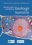 Strukturalne podstawy biologii komórki. Autor: Kilarski Wincenty, Pyza Elżbieta, Tylko Grzegorz. Dadada.pl Okładka książki Strukturalne podstawy biologii komórki