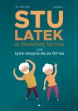 Stulatek w świetnej formie, czyli życie zaczyna... Autor: Joyeux Henri, Jean Joyeux. Dadada.pl Okładka książki Stulatek w świetnej formie, czyli życie zaczyna..